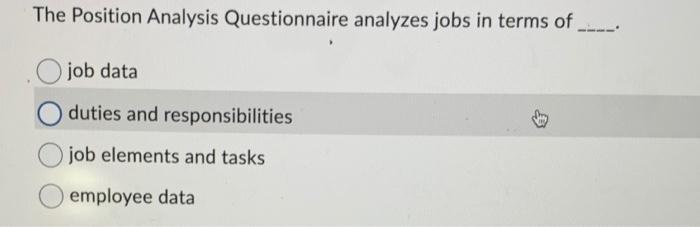 The Position Analysis Questionnaire analyzes jobs