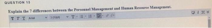 QUESTION 13 Explain the 7 differences between the
