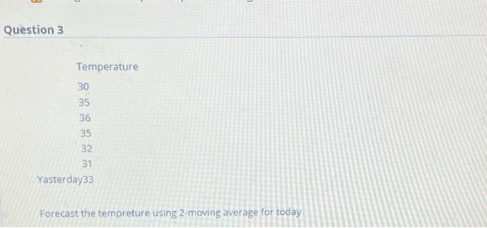 Question 3 Temperature 30 35 36 35 32 31