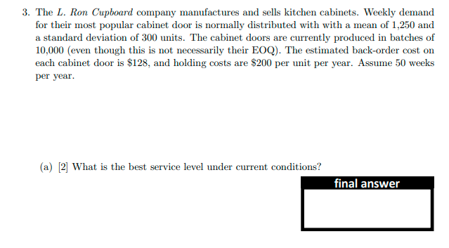 3. The L. Ron Cupboard company manufactures and