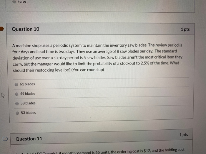 False Question 10 1 pts A machine shop uses a
