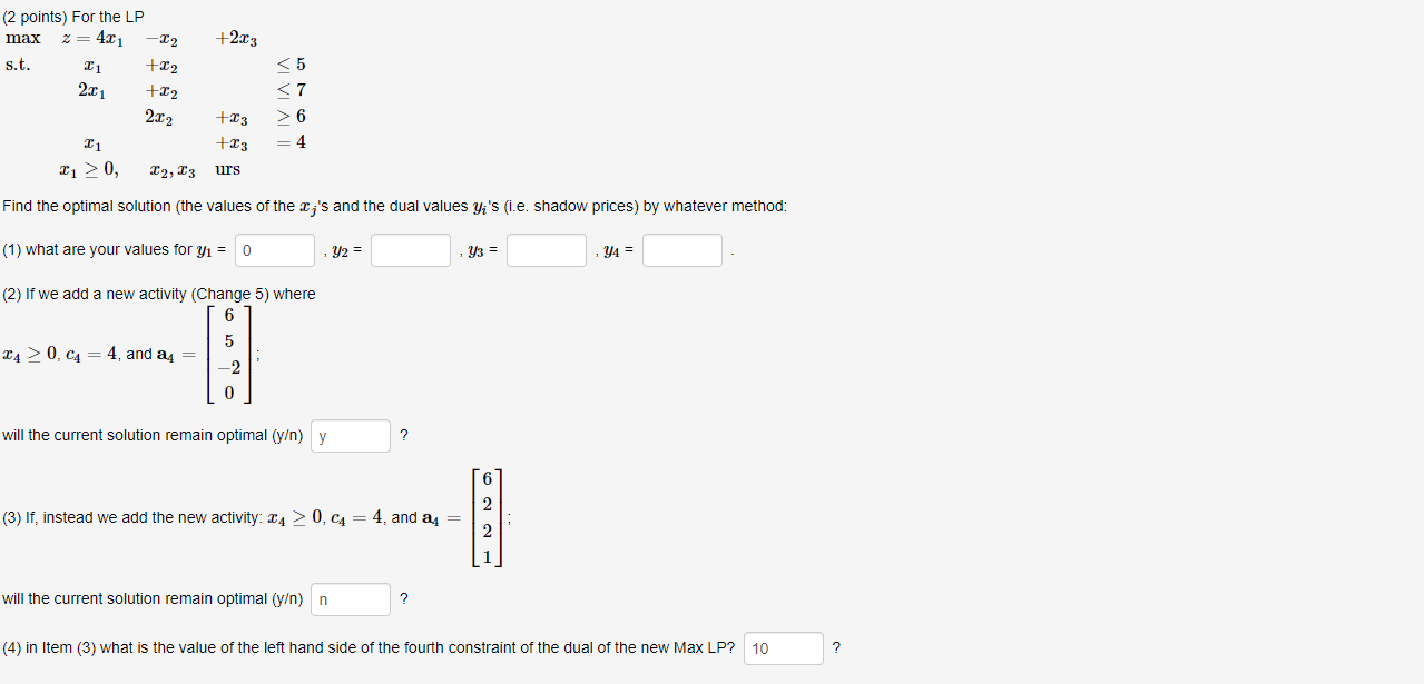 (2 points) For the LP max 2 40 -22 +2.23 s.t. +22