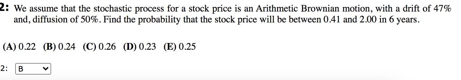 2: We assume that the stochastic process for a