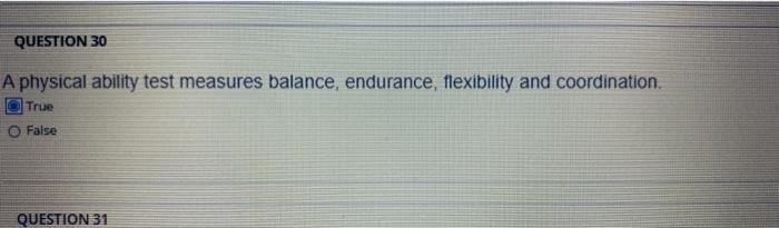 QUESTION 30 A physical ability test measures