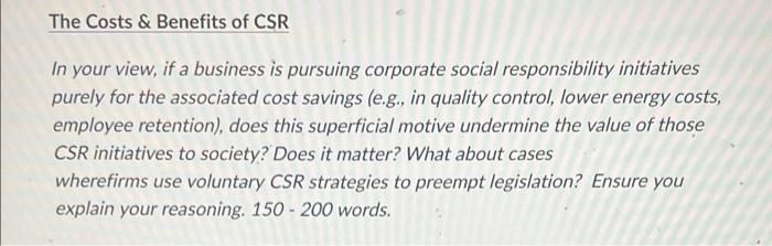 The Costs & Benefits of CSR In your view, if a