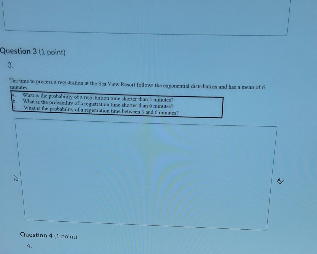 Question 3 (1 point) 3. The time to process a