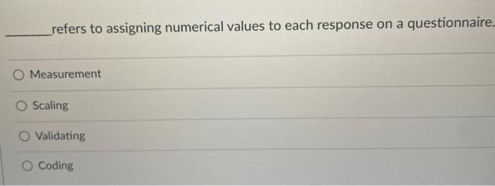 refers to assigning numerical values to each