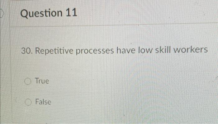 Question 11 30. Repetitive processes have low
