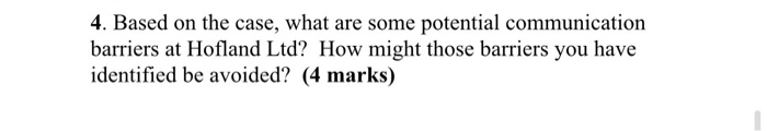 write 300 words answer 4. Based on the case, what