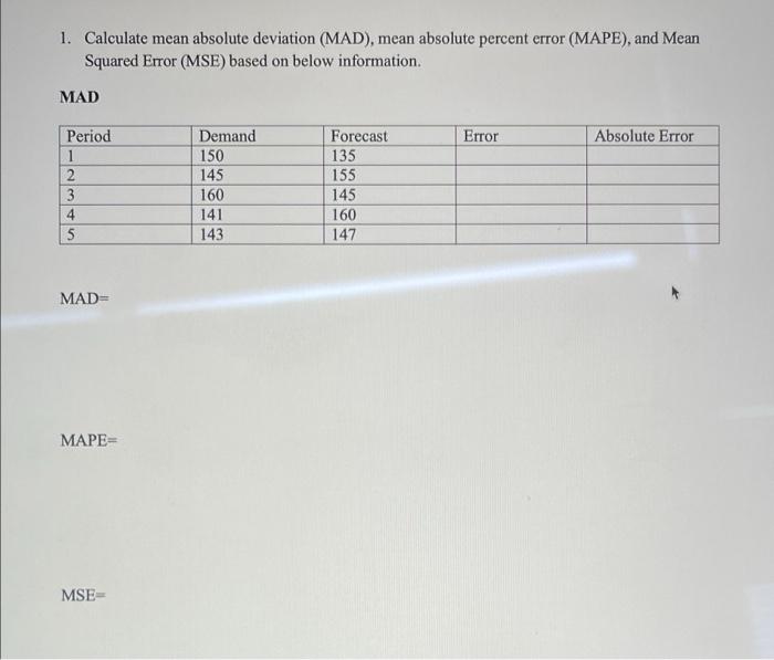 1. Calculate mean absolute deviation (MAD), mean