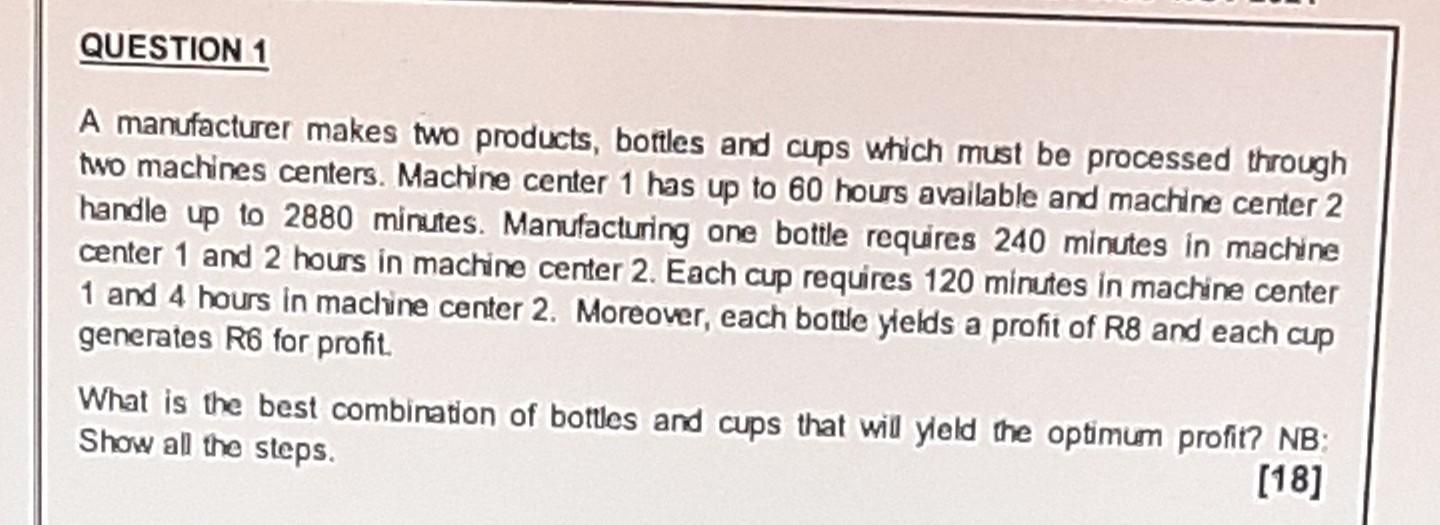 linear Programming QUESTION 1 A manufacturer