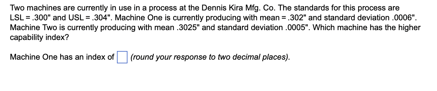 Two machines are currently in use in a process at