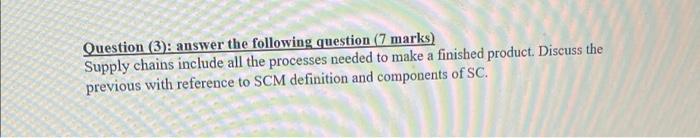 Question (3): answer the following question (7