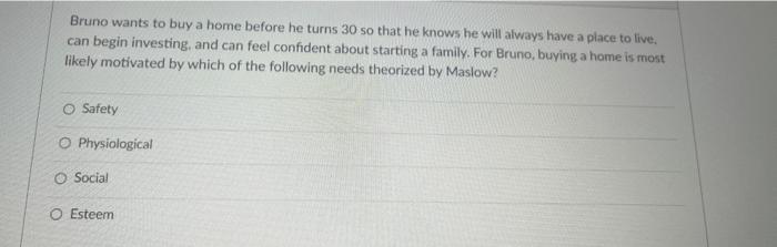 please answer Bruno wants to buy a home before he