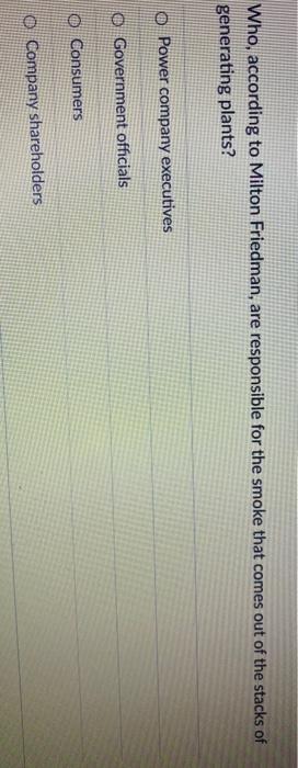 Who, according to Milton Friedman, are