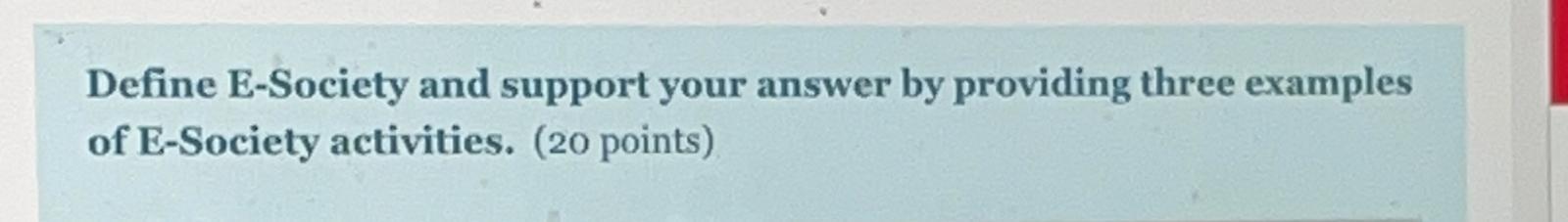 Define E-Society and support your answer by