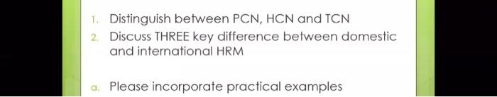 1. Distinguish between PCN, HCN and TCN 2.