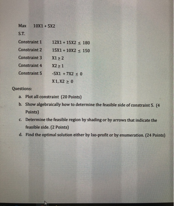 Max 10X1 + 5X2 S.T. Constraint 1 12X1 + 15X2 s