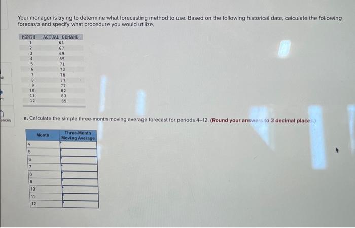 Your manager is trying to determine what