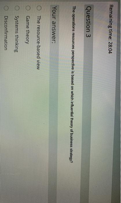 Remaining time: 28:04 Question 3 The operations