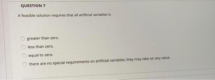 QUESTION 7 A feasible solution requires that all