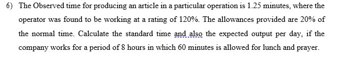 6) The Observed time for producing an article in