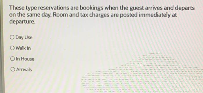 These type reservations are bookings when the