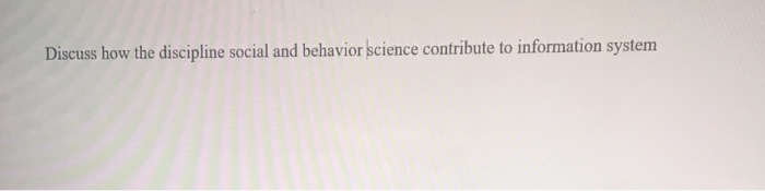 Discuss how the discipline social and behavior