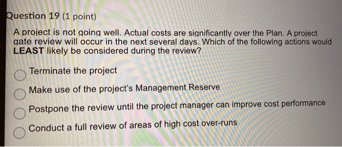 Question 19 (1 point) A project is not going