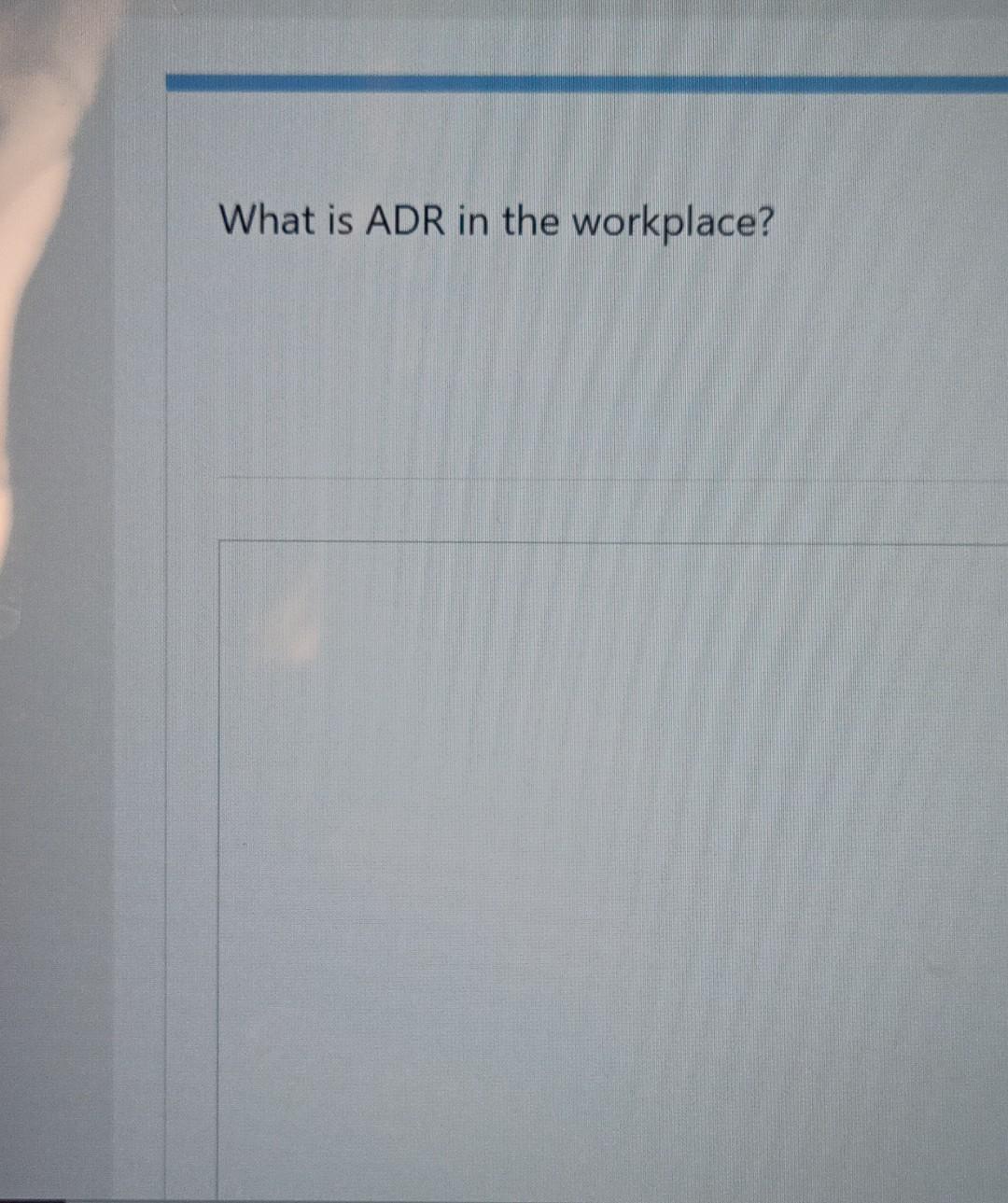 What is ADR in the workplace
