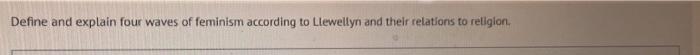 Define and explain four waves of feminism