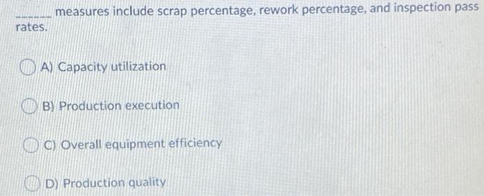 measures include scrap percentage, rework