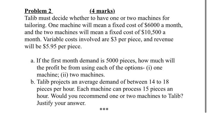 Problem 2 (4 marks) Talib must decide whether to