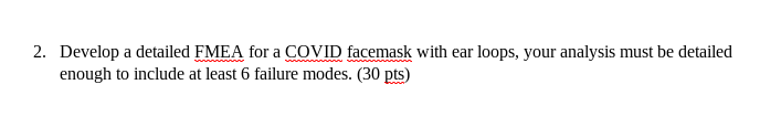 2. Develop a detailed FMEA for a COVID facemask