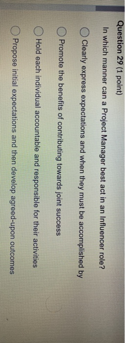Question 27 (1 point) A Project Manager is