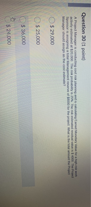 Question 30 (1 point) A Project Manager is