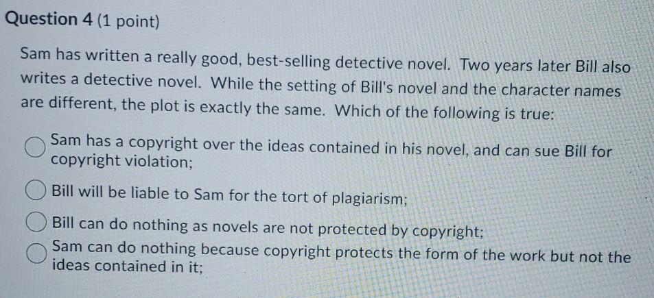 Question 4 (1 point) Sam has written a really