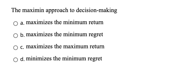 The maximin approach to decision-making a.