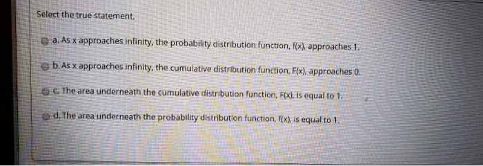 Select the true statement. a. As x approaches