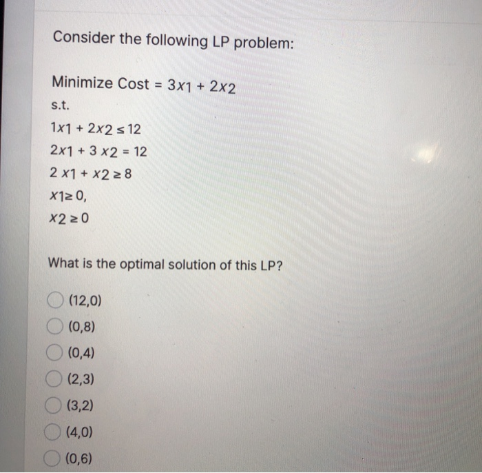 Consider the following LP problem: Minimize Cost
