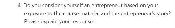 4. Do you consider yourself an entrepreneur based