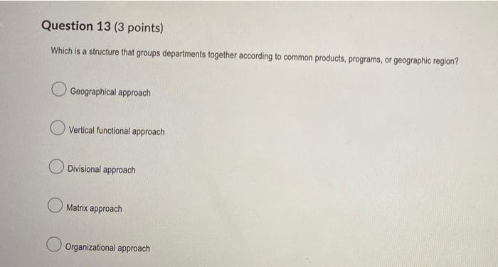 Question 13 (3 points) Which is a structure that