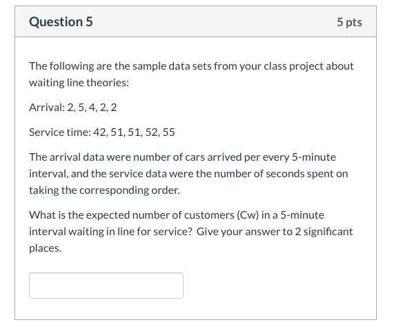 Question 5 5 pts The following are the sample