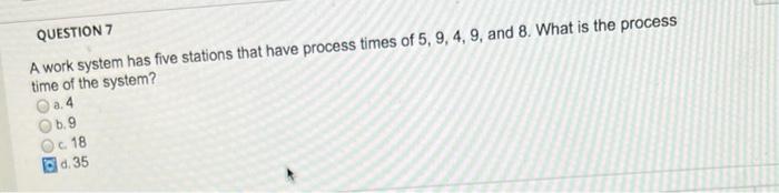 QUESTION 7 A work system has five stations that