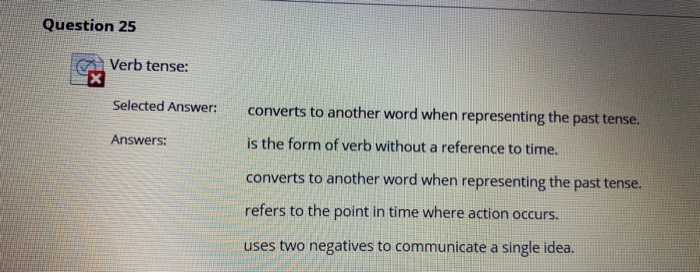 Question 25 Verb tense: Selected Answer: converts