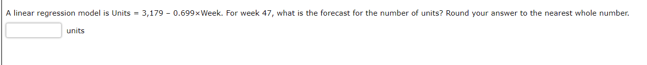 A linear regression model is Units = 3,179 -