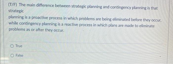 (T/F) The main difference between strategic