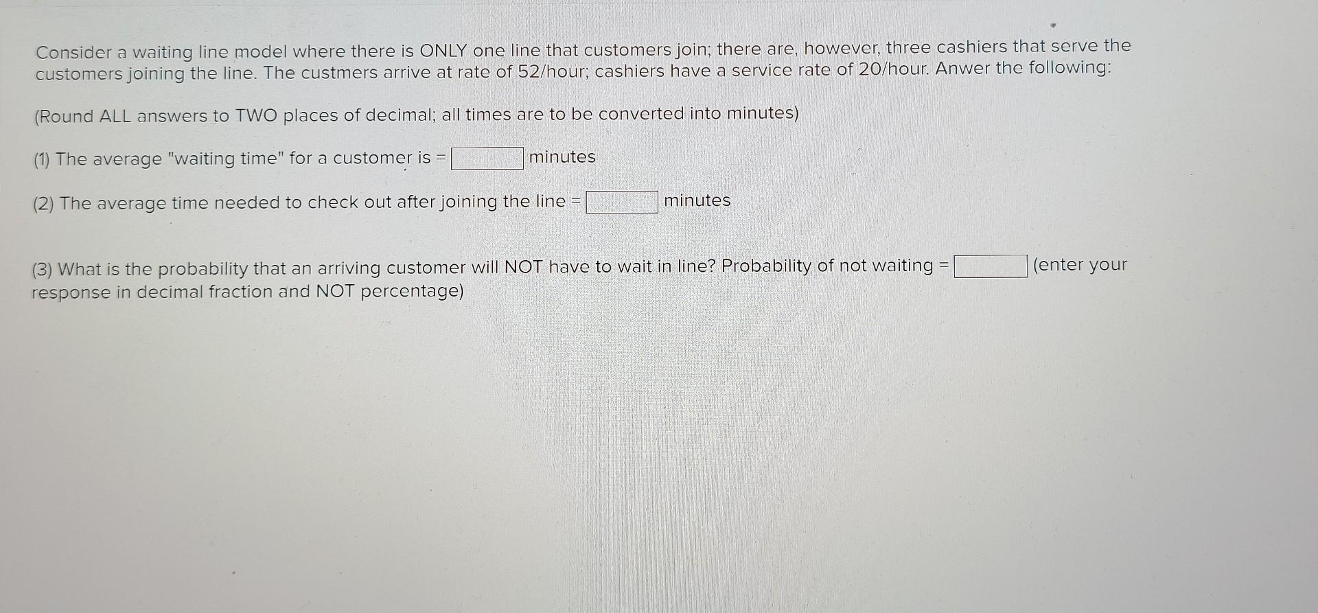 Consider a waiting line model where there is ONLY