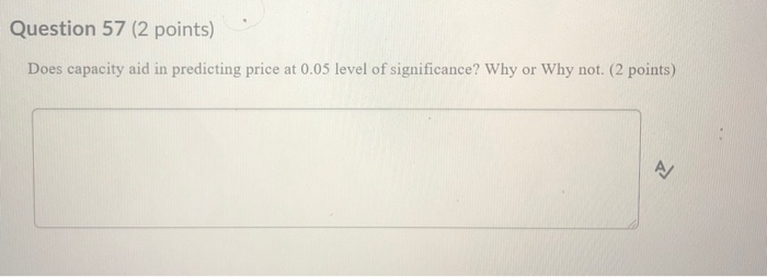 Question 57 (2 points) Does capacity aid in
