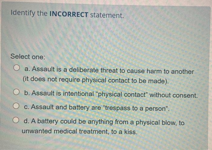 Identify the INCORRECT statement. Select one: a.